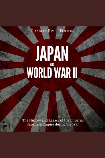 Japan and World War II: The History of the Imperial Japanese Empire during the War - cover