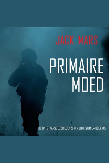 Primaire Moed: De Ontstaansgeschiedenis van Luke Stone—Boek #5 (een Actiethriller) - Digitaal voorgelezen door een electronisch gegenereerde stem - cover