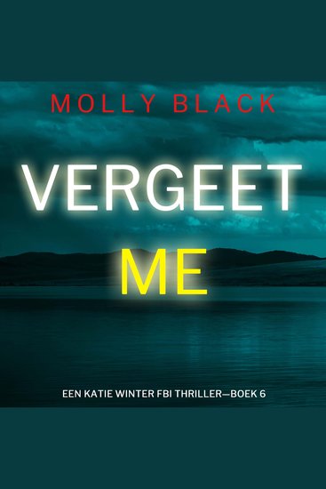 Vergeet Me (Een Katie Winter FBI Thriller—Boek 6) - Digitaal voorgelezen door een electronisch gegenereerde stem - cover
