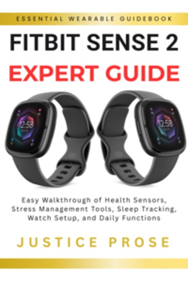 Fitbit Sense 2 Expert Guide - Easy Walkthrough of Health Sensors Stress Management Tools Sleep Tracking Watch Setup and Daily Functions - cover