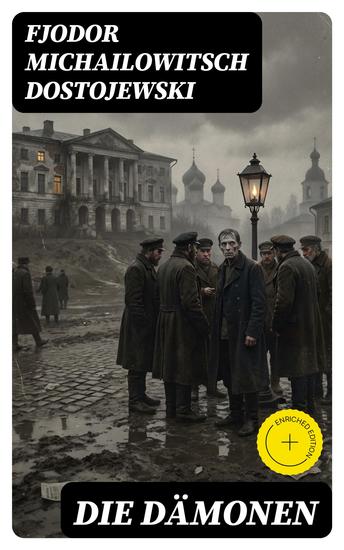 Die Dämonen - Bereicherte Ausgabe Die Besessenen: Dostojewskis letzte anti-nihilistische Arbeit (Ein Klassiker der russischen Literatur) - cover