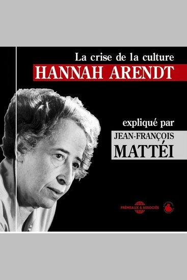 Hannah Arendt : La crise de la culture - Un cours particulier - cover
