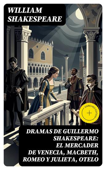 Dramas de Guillermo Shakespeare: El Mercader de Venecia Macbeth Romeo y Julieta Otelo - Edición enriquecida - cover