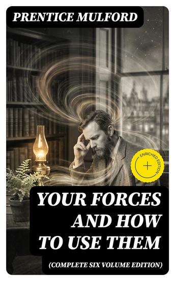 Your Forces and How to Use Them (Complete Six Volume Edition) - Enriched edition - cover