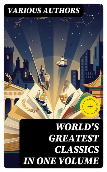 World's Greatest Classics in One Volume - Enriched edition Les Misérables Hamlet Jane Eyre Ulysses War and Peace Art of War Faust Don Quixote Bushido… - cover