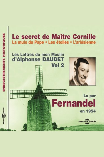Les Lettres de mon Moulin (Volume 2) - Le secret de Maître Cornille - La mule du Pape - Les étoiles - L'Arlésienne - Lu par Fernandel en 1954 - cover