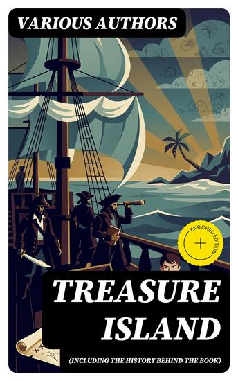 Treasure Island (Including the History Behind the Book) - Enriched edition Adventure Classic & The Real Adventures of the Most Notorious Pirates - cover