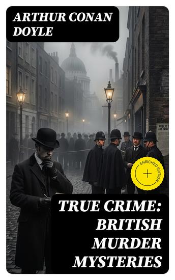 TRUE CRIME: British Murder Mysteries - Enriched edition Real Life Murders Mysteries & Serial Killers of the Victorian Age - cover