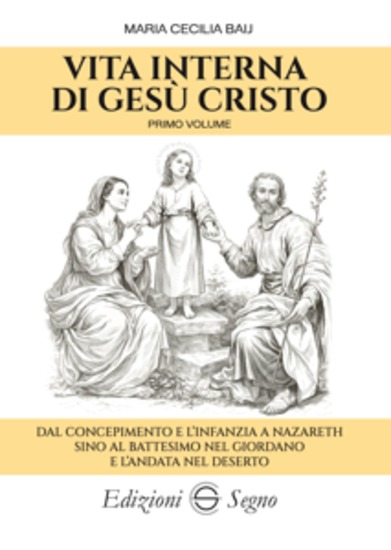 Vita interna di Gesù Cristo primo volume - Dal concepimento e l’infanzia a Nazareth sino al battesimo nel Giordano e l’andata nel deserto - cover
