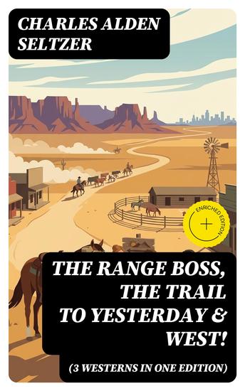 The Range Boss The Trail To Yesterday & West! (3 Westerns in One Edition) - Enriched edition Adventure Tales of New York Women in the Wild West - cover