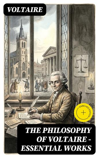 The Philosophy of Voltaire - Essential Works - Enriched edition Treatise On Tolerance Philosophical Dictionary Candide Letters on England Plato's Dream - cover