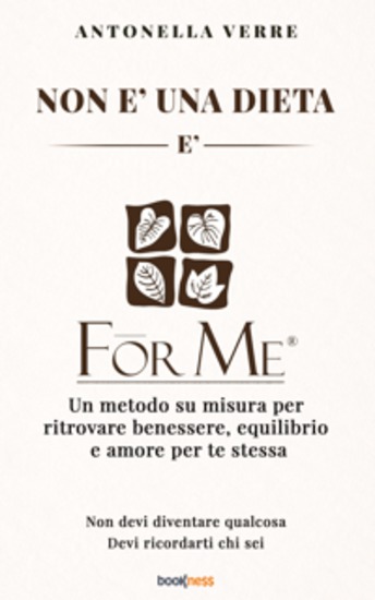 Non è una dieta È ForMe® - Un metodo su misura per ritrovare benessere equilibrio e amore per te stessa - cover