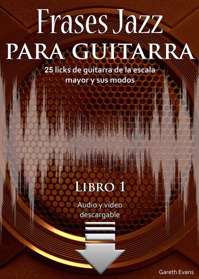 Frases Jazz para guitarra - 25 licks de guitarra de la escala mayor y sus modos - cover