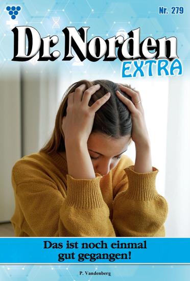 Das ist noch einmal gut gegangen - Dr Norden Extra 279 – Arztroman - cover