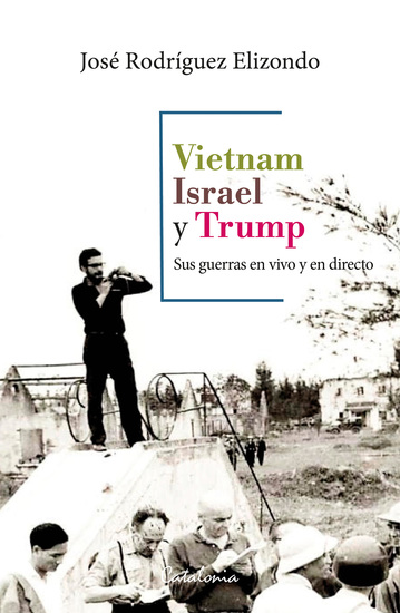 Vietnam Israel y Trump - Sus guerras en vivo y en directo - cover