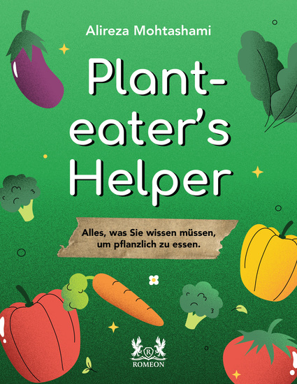 Plant Eater's Helper - Alles was Sie wissen müssen um pflanzlich zu essen - cover