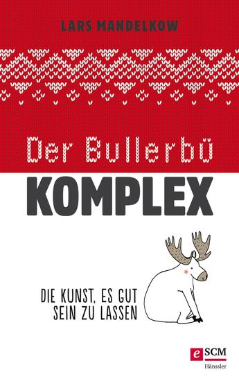 Der Bullerbü-Komplex - Und die Kunst es gut sein zu lassen - cover