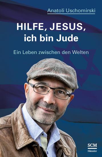 Hilfe Jesus ich bin Jude - Ein Leben zwischen den Welten - cover
