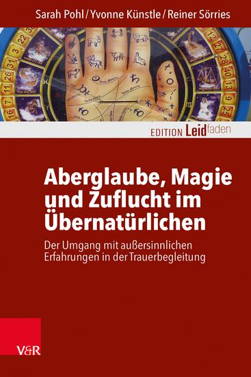 Aberglaube Magie und Zuflucht im Übernatürlichen - Der Umgang mit außersinnlichen Erfahrungen in der Trauerbegleitung - cover
