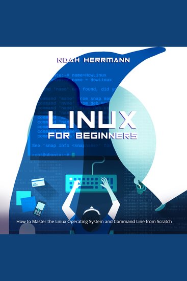 LINUX FOR BEGINNERS - How to Master the Linux Operating System and Command Line from Scratch - cover