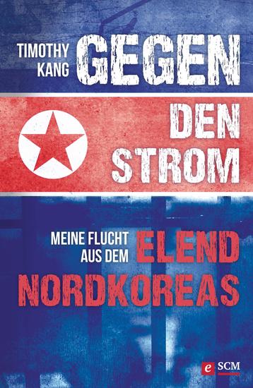 Gegen den Strom - Meine Flucht aus dem Elend Nordkoreas - cover