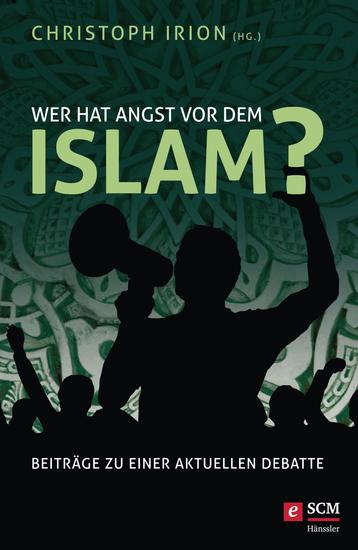 Wer hat Angst vor dem Islam? - Beiträge zu einer aktuellen Debatte - cover