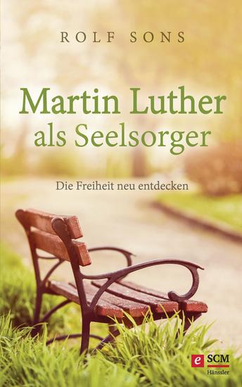 Martin Luther als Seelsorger - Die Freiheit neu entdecken - cover