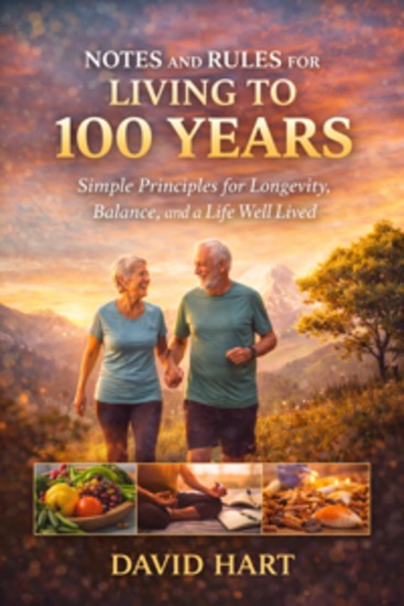 Notes and Rules for Living to 100 Years - Simple Principles for Longevity Balance and a Life Well Lived - cover
