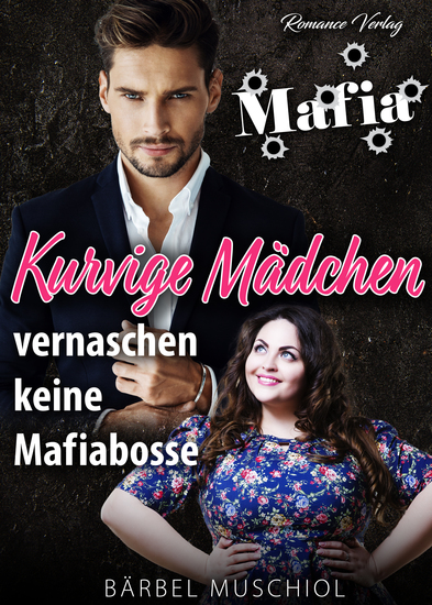 Kurvige Mädchen vernaschen keine Mafiabosse Liebesroman von Bärbel Muschiol - cover