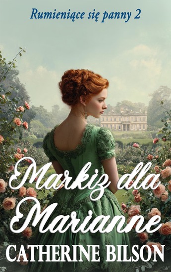 Markiz dla Marianne - Poruszający romans regencyjny o drugiej szansie i leczeniu ran przeszłości - cover