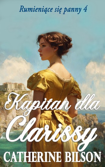 Kapitan dla Clarissy - Pełen przygód romans regencyjny o zbuntowanej damie i odważnym kapitanie - cover