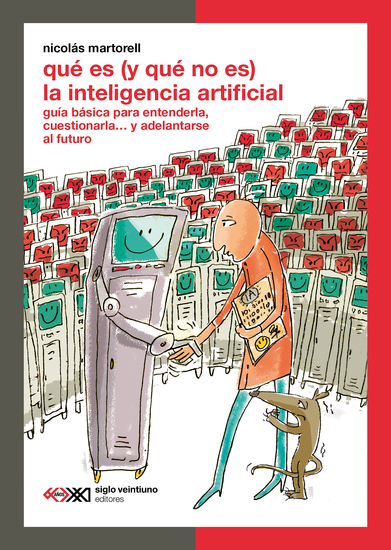 ¿Qué es (y qué no es) la inteligencia artificial? - Guía básica para entenderla cuestionarla… y adelantarse al futuro - cover