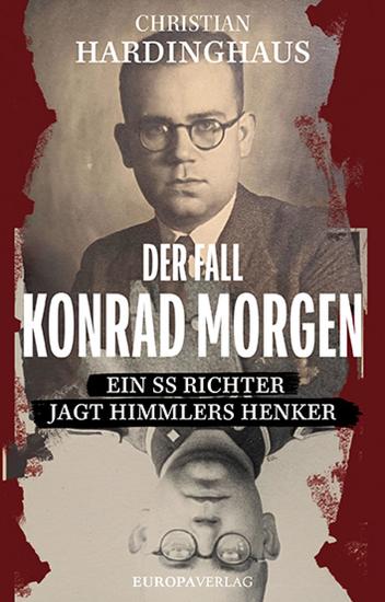 Der Fall Konrad Morgen - Ein SS-Richter jagt Himmlers Henker - cover