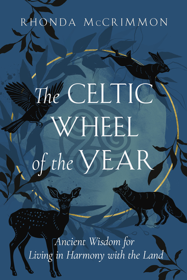 The Celtic Wheel of the Year - Ancient Wisdom for Living in Harmony with the Land - cover