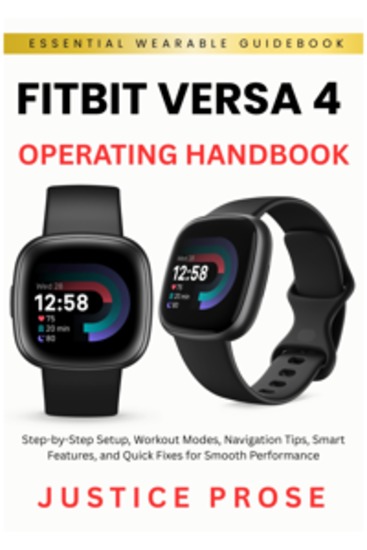 Fitbit Versa 4 Operating Handbook - Step-by-Step Setup Workout Modes Navigation Tips Smart Features and Quick Fixes for Smooth Performance - cover