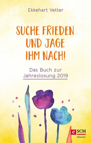Suche Frieden und jage ihm nach! - Das Buch zur Jahreslosung 2019 - cover