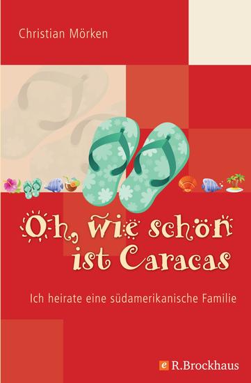 Oh wie schön ist Caracas - Ich heirate eine südamerikanische Familie - cover