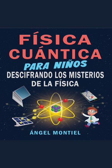 Física Cuántica para Niños - Descifrando los misterios de la Física - cover