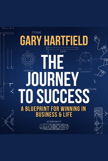 The Journey to Success - A Blueprint for Winning in Business and Life - cover