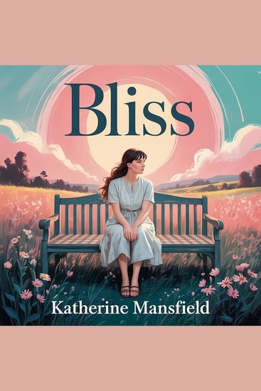Bliss - A Classic Psychological Short Story of Love Illusion and Emotional Depth - cover