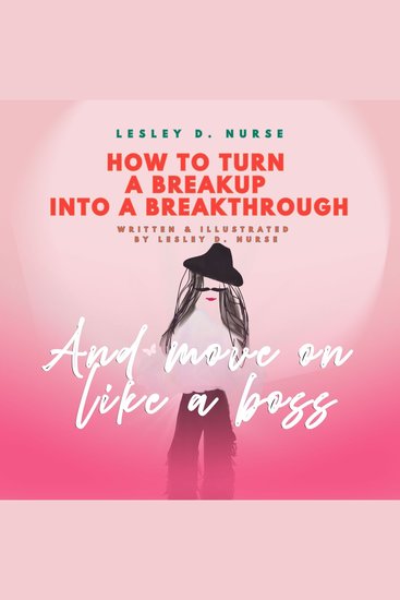 How To Turn A Breakup Into A Breakthrough - And Move On Like A Boss - cover