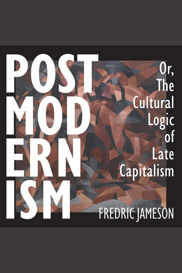 Postmodernism or The Cultural Logic of Late Capitalism - cover