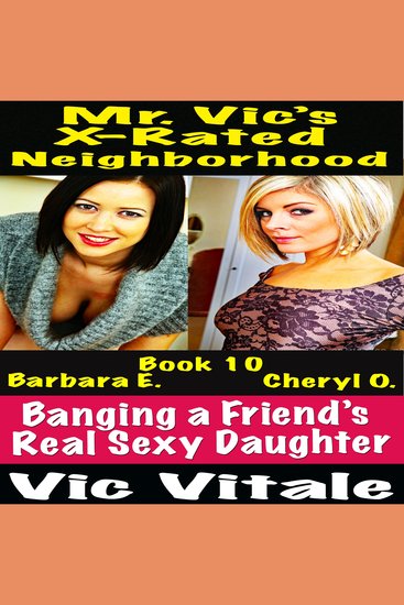 Mr Vic’s X-Rated Neighborhood Banging a Friend’s Real Sexy Daughter Book 10 - cover