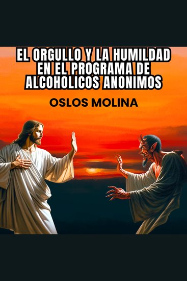 El orgullo y la humildad en el programa de Alcoholicos Anonimos - Experiencias AA - cover