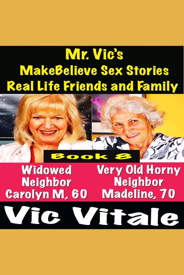 Mr Vic’s MakeBelieve Sex Stories Real Life Friends and Family Book 8 - cover