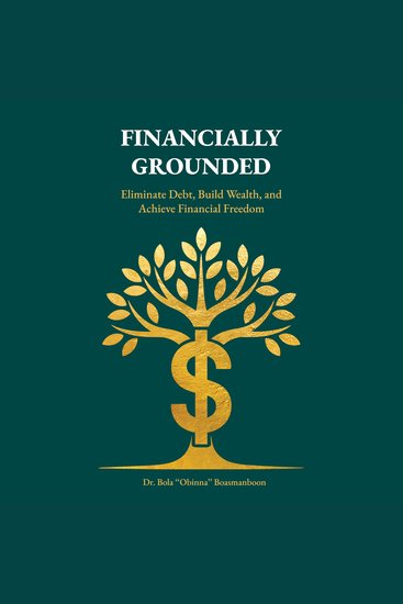 Financially Grounded - Eliminate Debt Build Wealth and Achieve Financial Freedom - cover