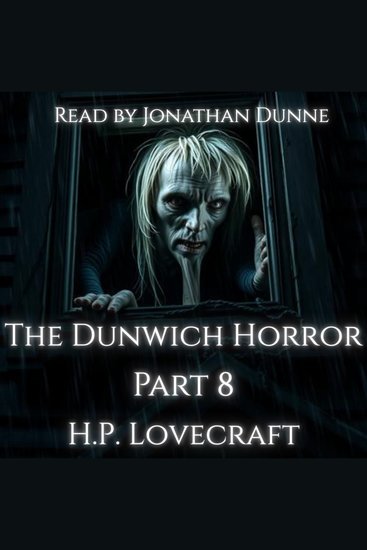The Dunwich Horror — Part 8 of 10 - cover