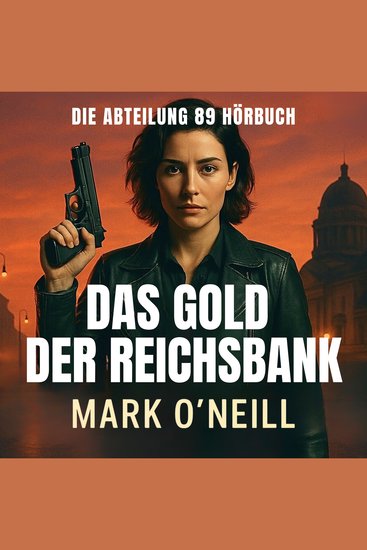 Das Gold Der Reichsbank - Ein explosiver deutscher Spionagethriller über Verschwörungen Attentate und eine Frau ohne Gnade - cover