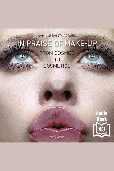 In praise of make-up: from cosmos to cosmetics - cover