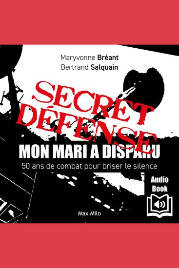 Secret Défense : Mon mari a disparu - 50 ans de combat pour briser le silence - cover